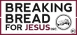 Breaking Bread For Jesus